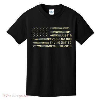 Just A Regular Dad Trying Not To Raise Liberals Camouflage Kids T-Shirt