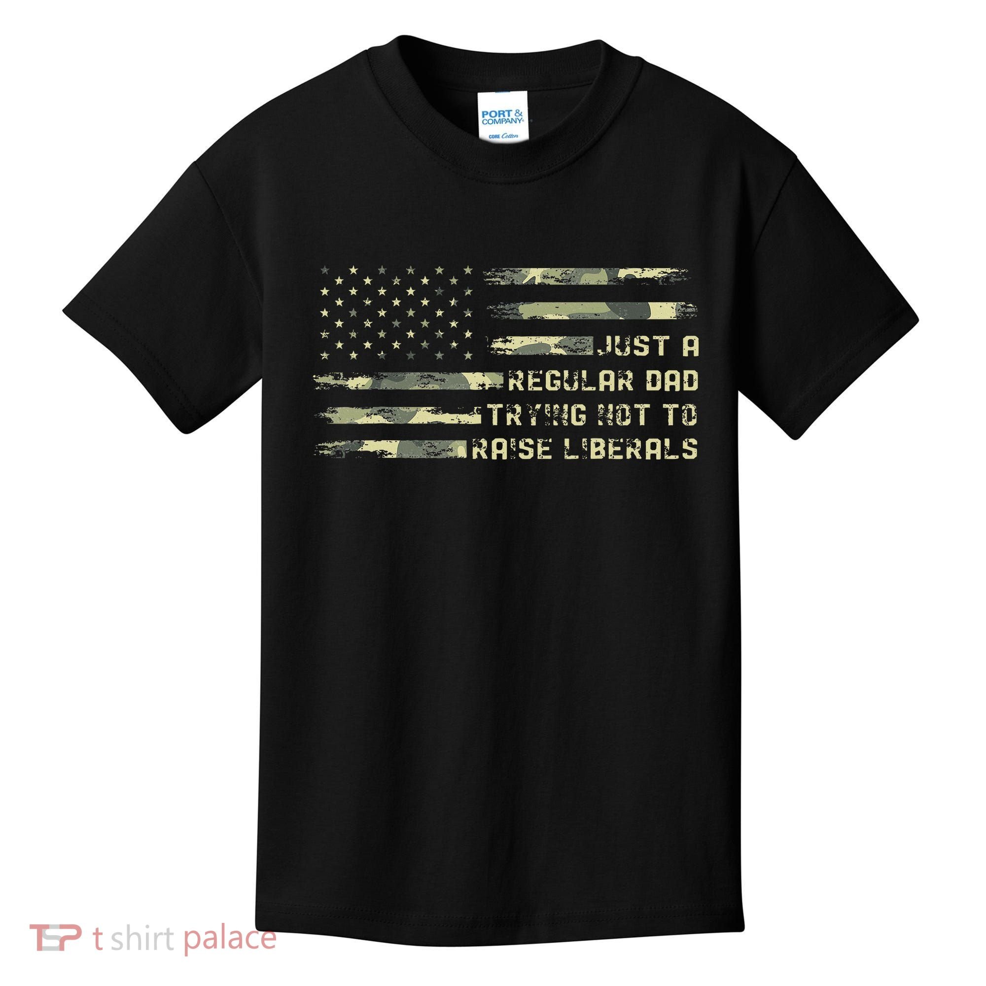 Just A Regular Dad Trying Not To Raise Liberals Camouflage Kids T-Shirt