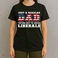 Just A Regular Dad Trying Not To Raise Liberals Father's Day T-Shirt thumb 4