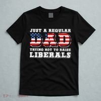 Just A Regular Dad Trying Not To Raise Liberals Father's Day T-Shirt thumb 5