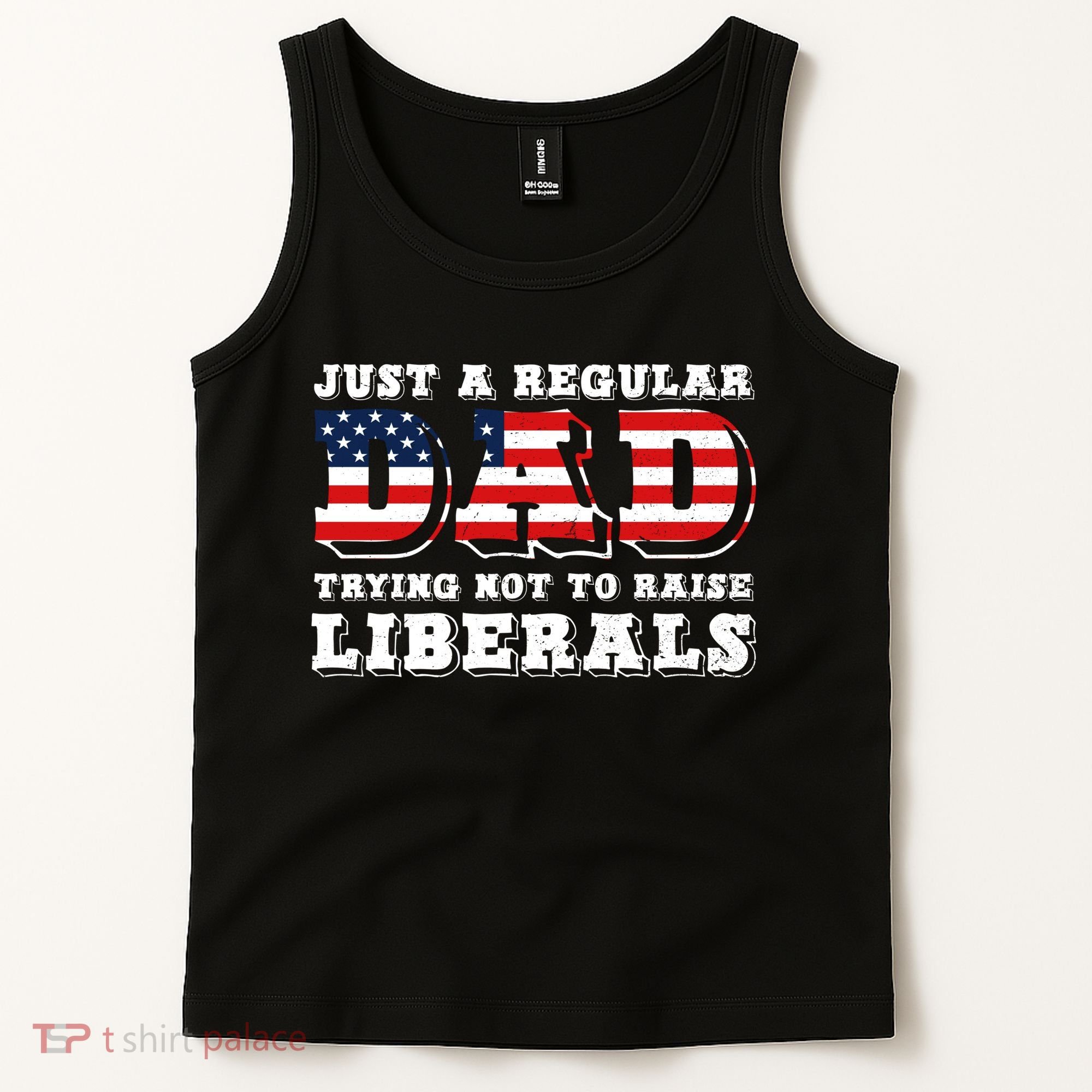 Just A Regular Dad Trying Not To Raise Liberals Father's Day Tank Top