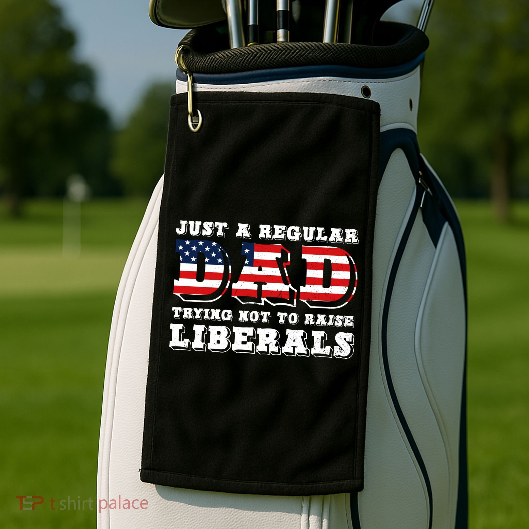Just A Regular Dad Trying Not To Raise Liberals Father's Day Golf Towel