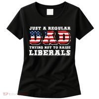 Just A Regular Dad Trying Not To Raise Liberals Father's Day Women's T-Shirt thumb 0