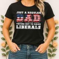 Just A Regular Dad Trying Not To Raise Liberals Father's Day Women's T-Shirt thumb 2