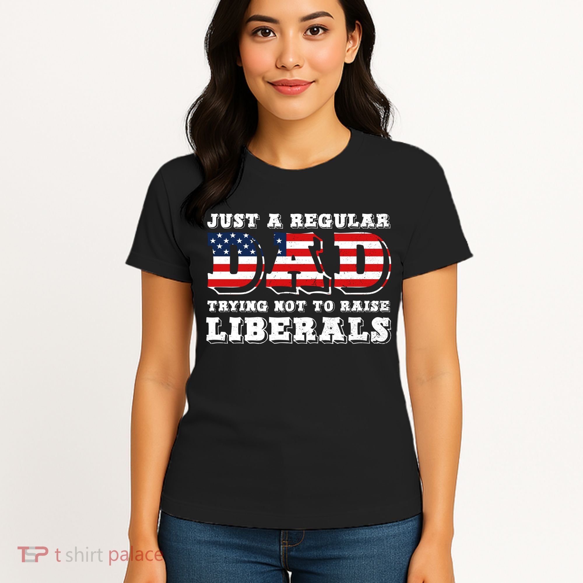 Just A Regular Dad Trying Not To Raise Liberals Father's Day Women's T-Shirt