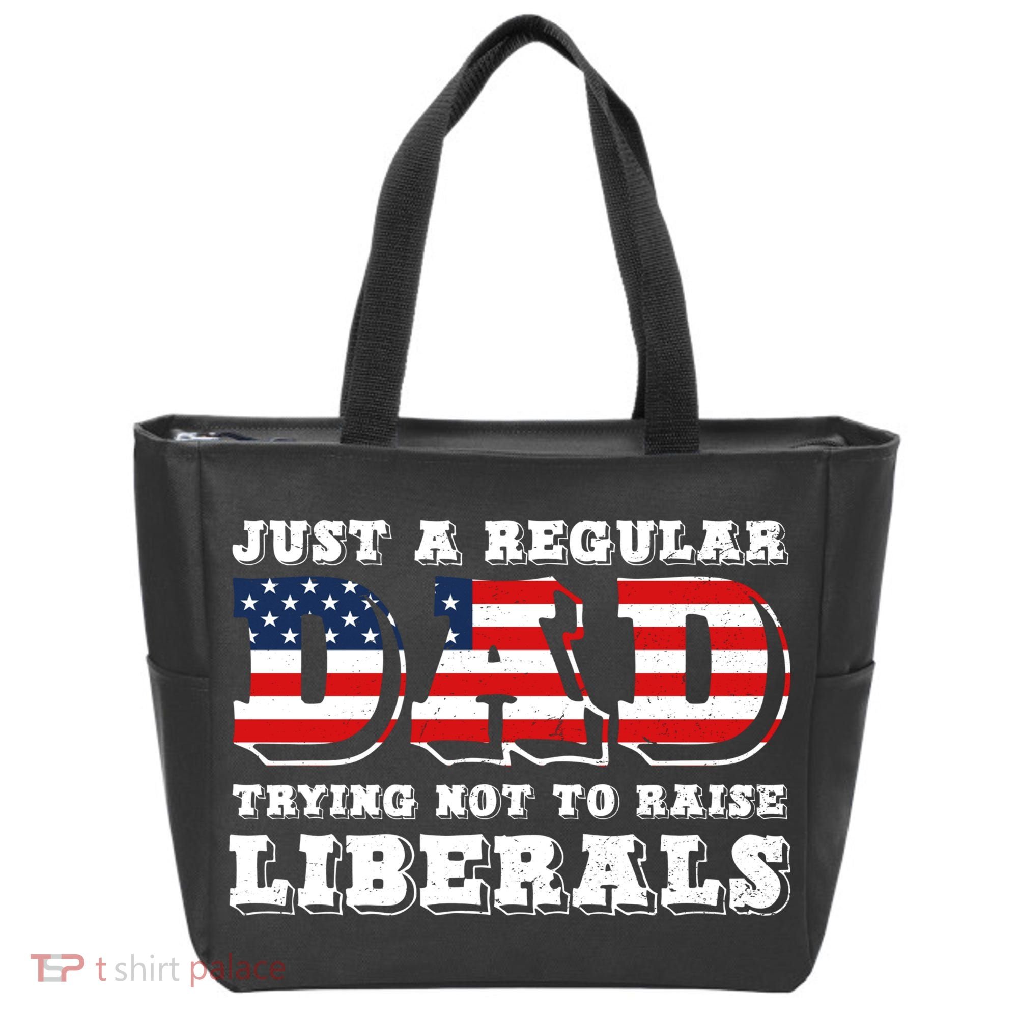 Just A Regular Dad Trying Not To Raise Liberals Father's Day Tote Bag