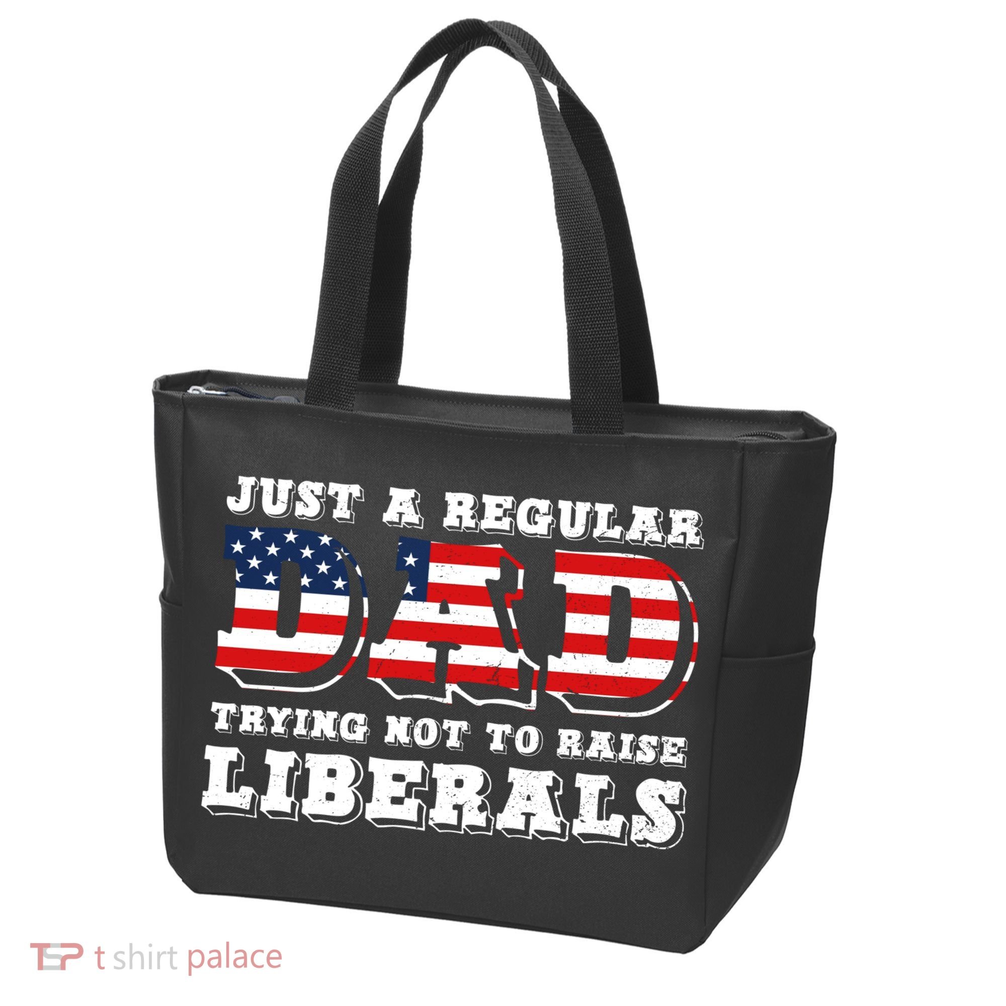 Just A Regular Dad Trying Not To Raise Liberals Father's Day Tote Bag