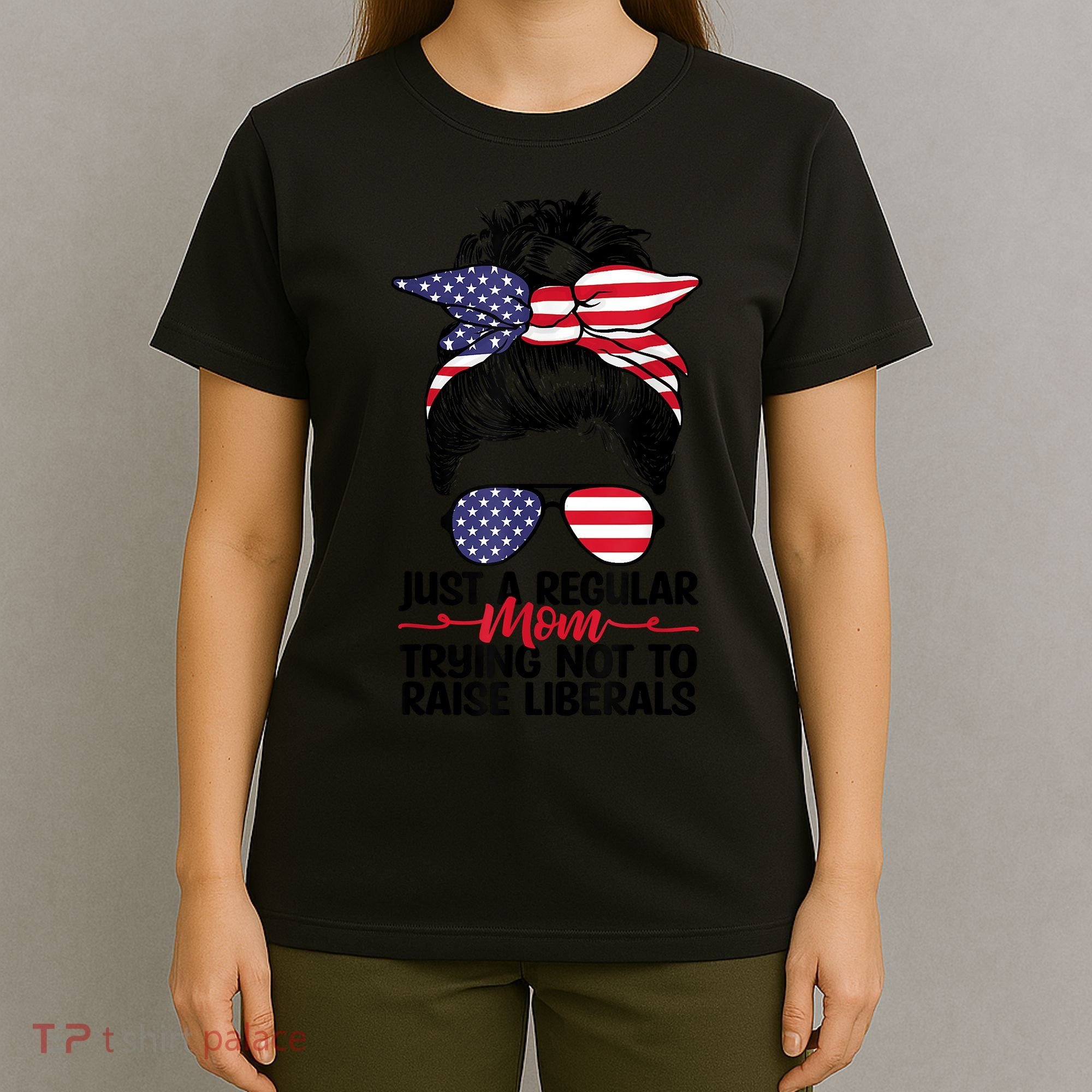 Just A Regular Mom Trying Not To Raise Liberals T-Shirt