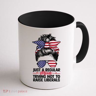Just A Regular Mom Trying Not To Raise Liberals Coffee Mug back