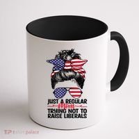 Just A Regular Mom Trying Not To Raise Liberals Coffee Mug thumb 1