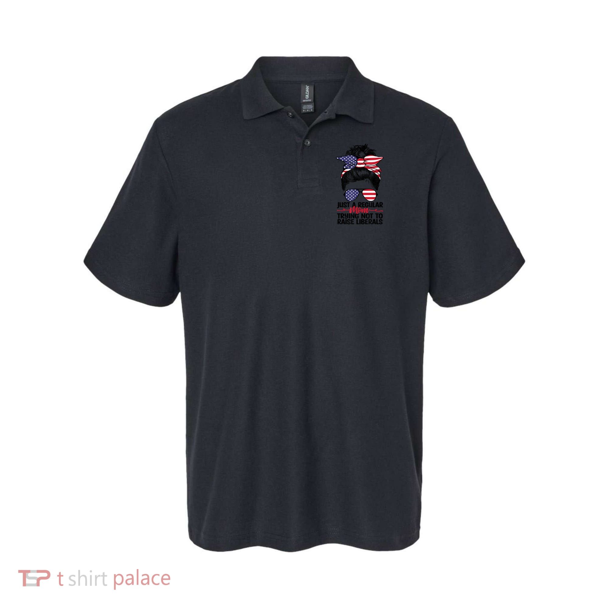 Just A Regular Mom Trying Not To Raise Liberals Polo