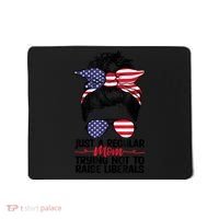 Just A Regular Mom Trying Not To Raise Liberals Mousepad thumb 0