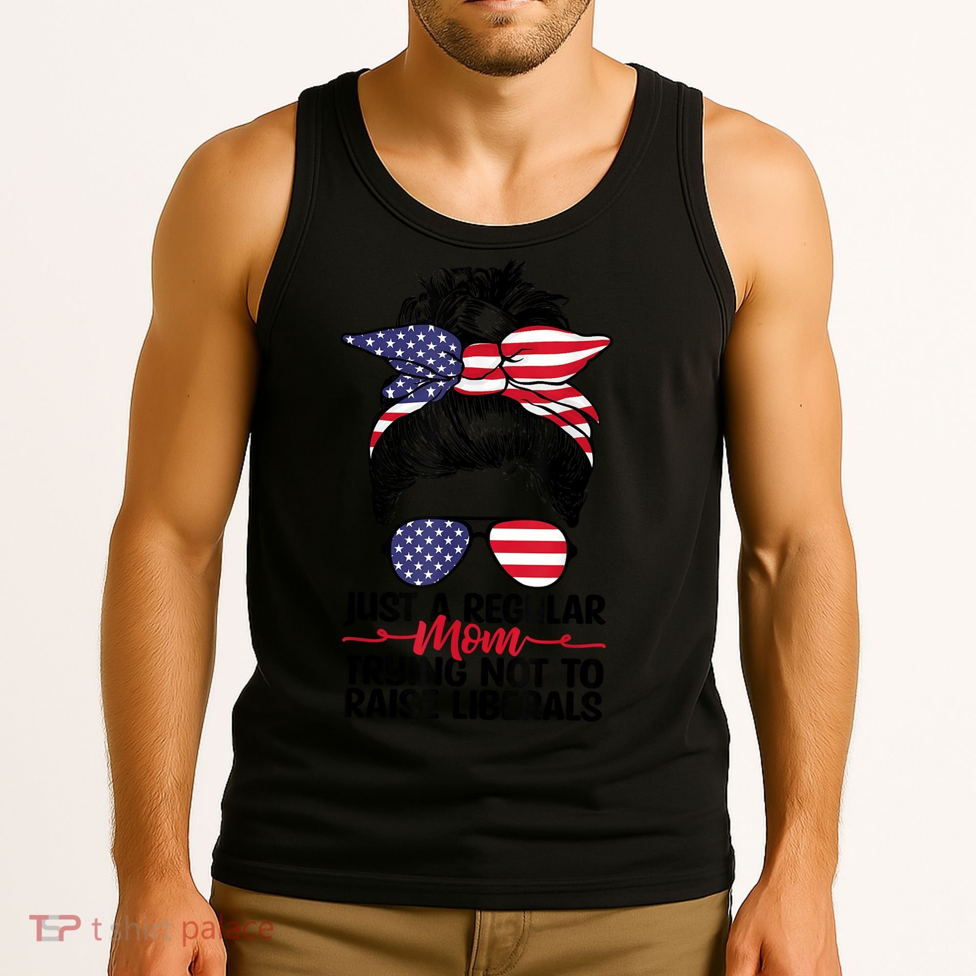 Just A Regular Mom Trying Not To Raise Liberals Tank Top