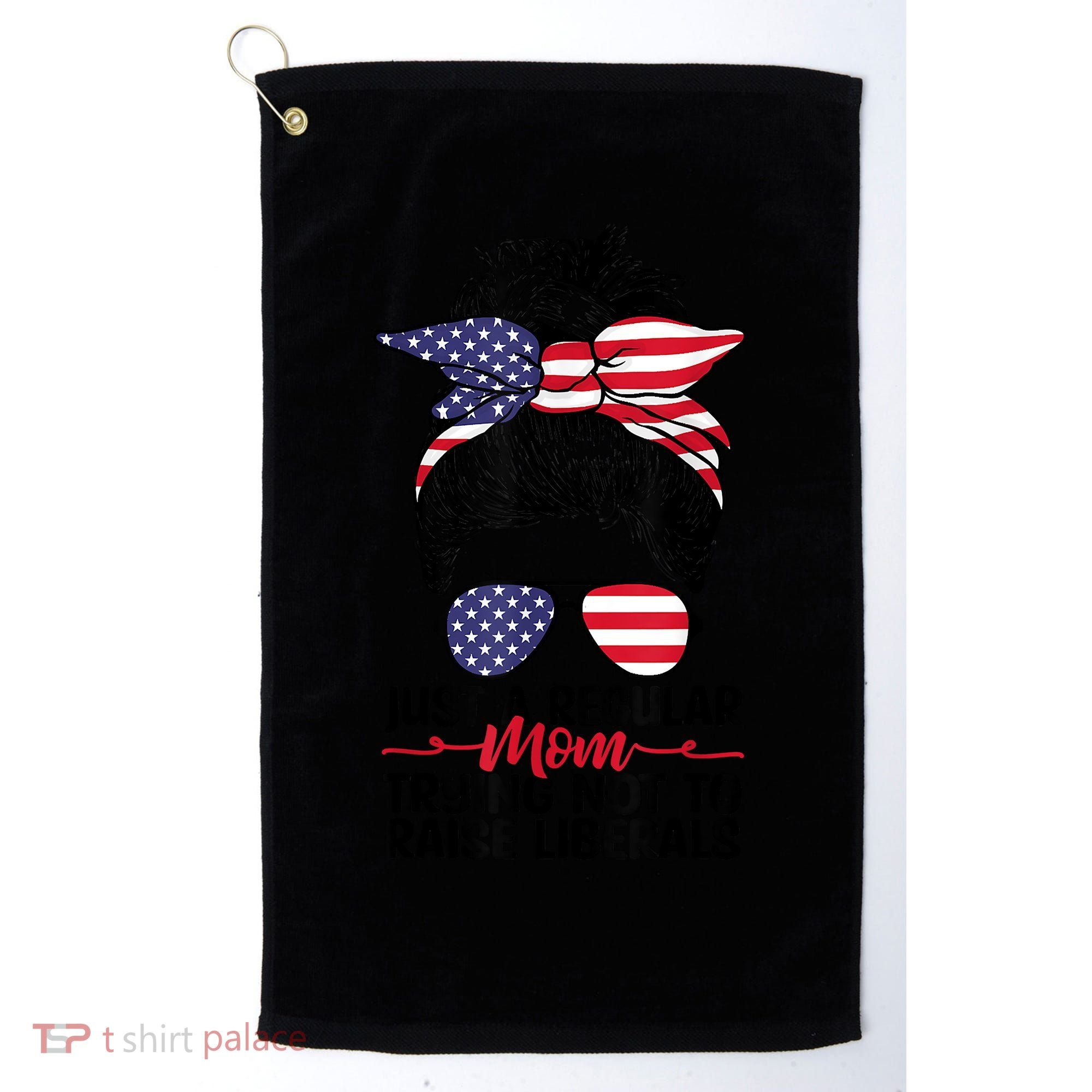 Just A Regular Mom Trying Not To Raise Liberals Golf Towel