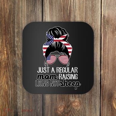 Just A Regular Mom Raising Lions Not Sheep Coaster