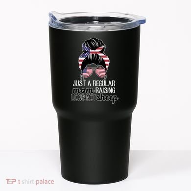 Just A Regular Mom Raising Lions Not Sheep Tumbler