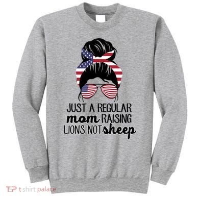 Just A Regular Mom Raising Lions Not Sheep Sweatshirt