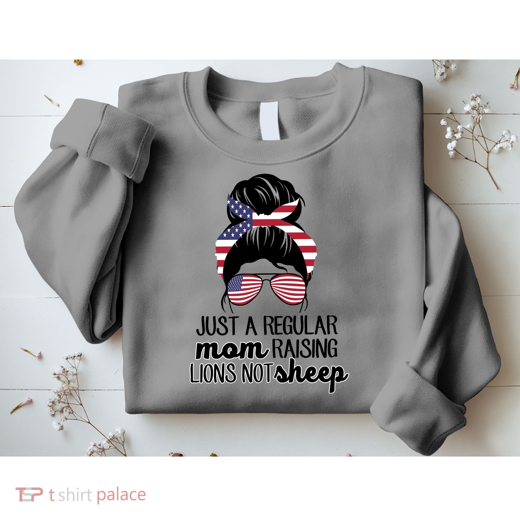 Just A Regular Mom Raising Lions Not Sheep Sweatshirt