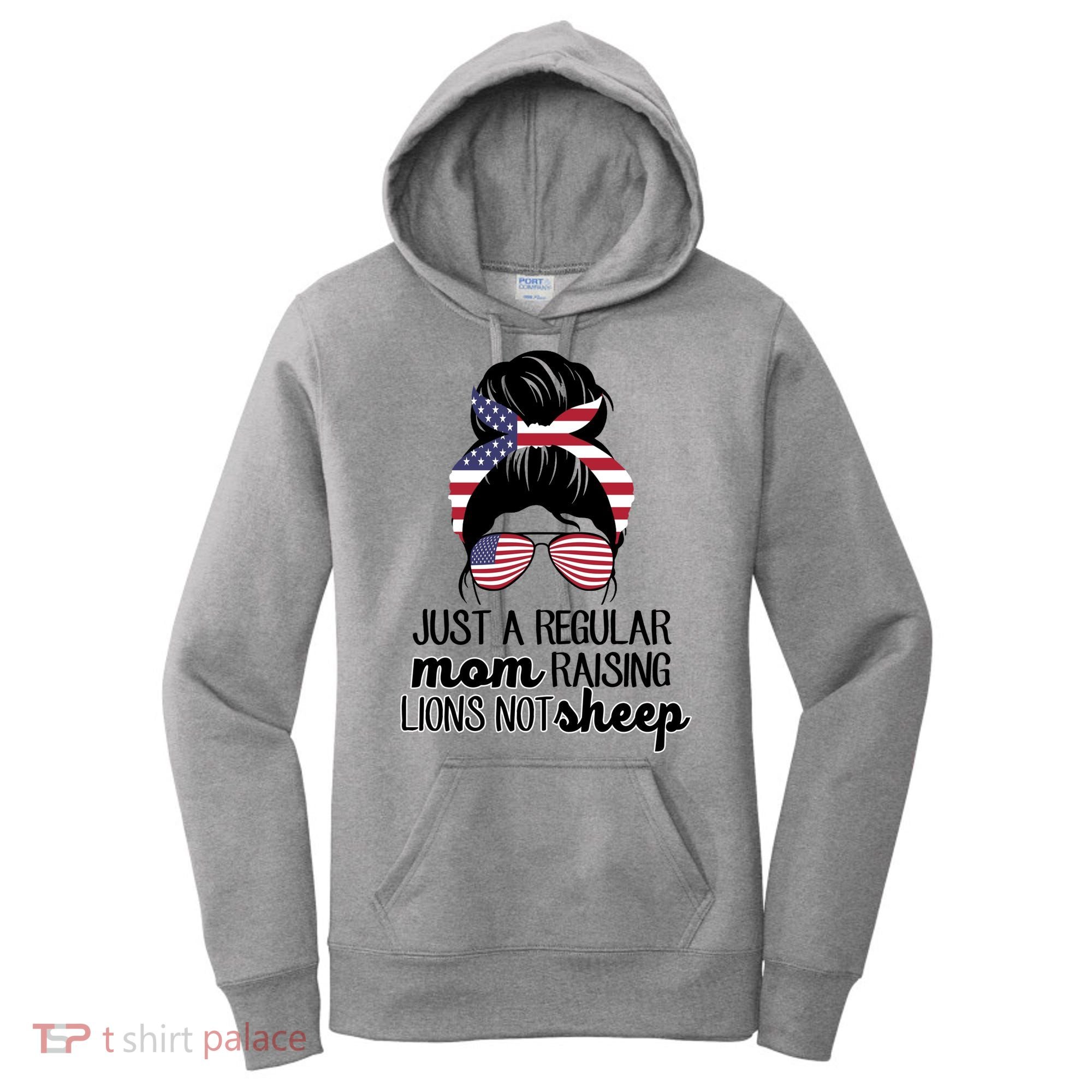 Just A Regular Mom Raising Lions Not Sheep Women's Hoodie