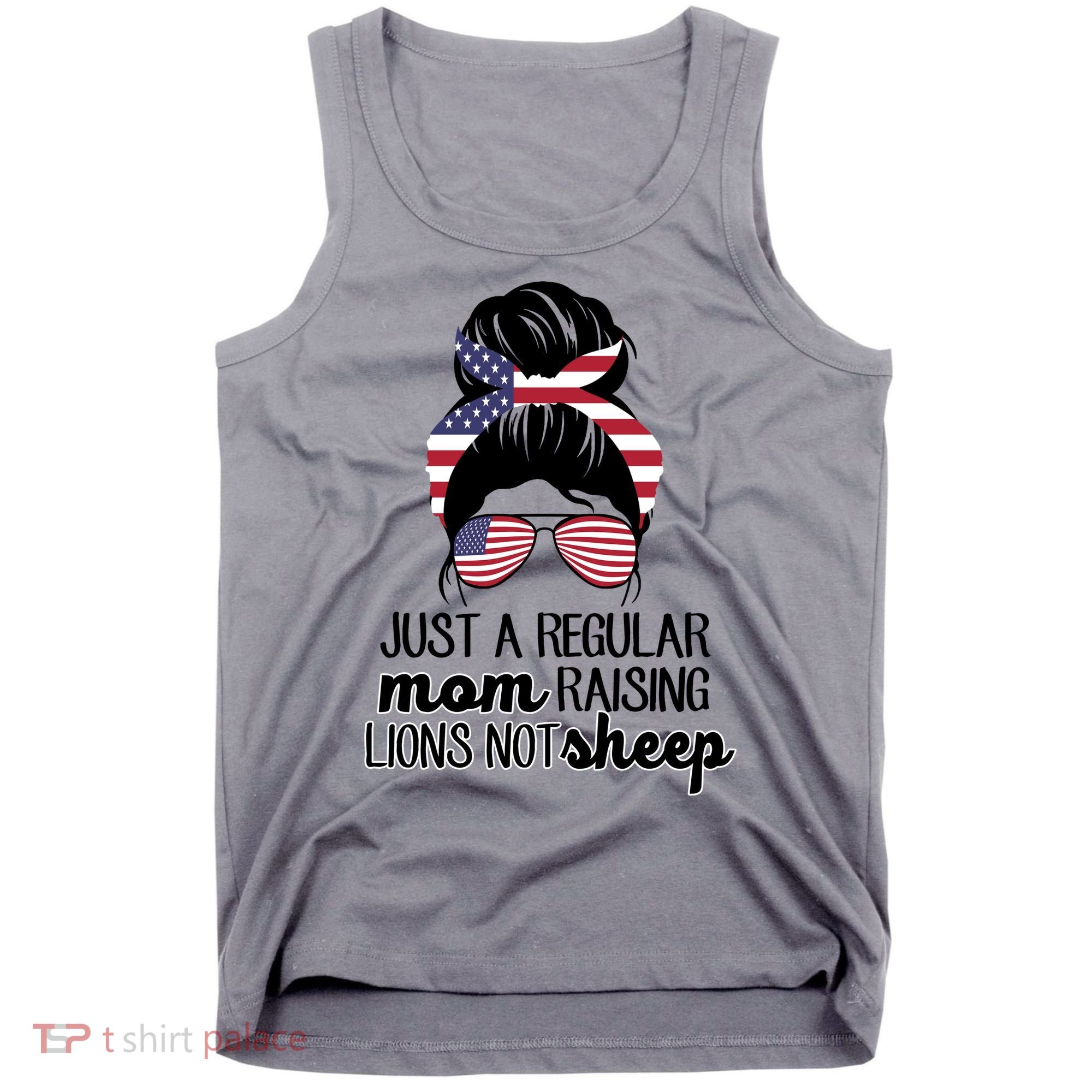 Just A Regular Mom Raising Lions Not Sheep Tank Top