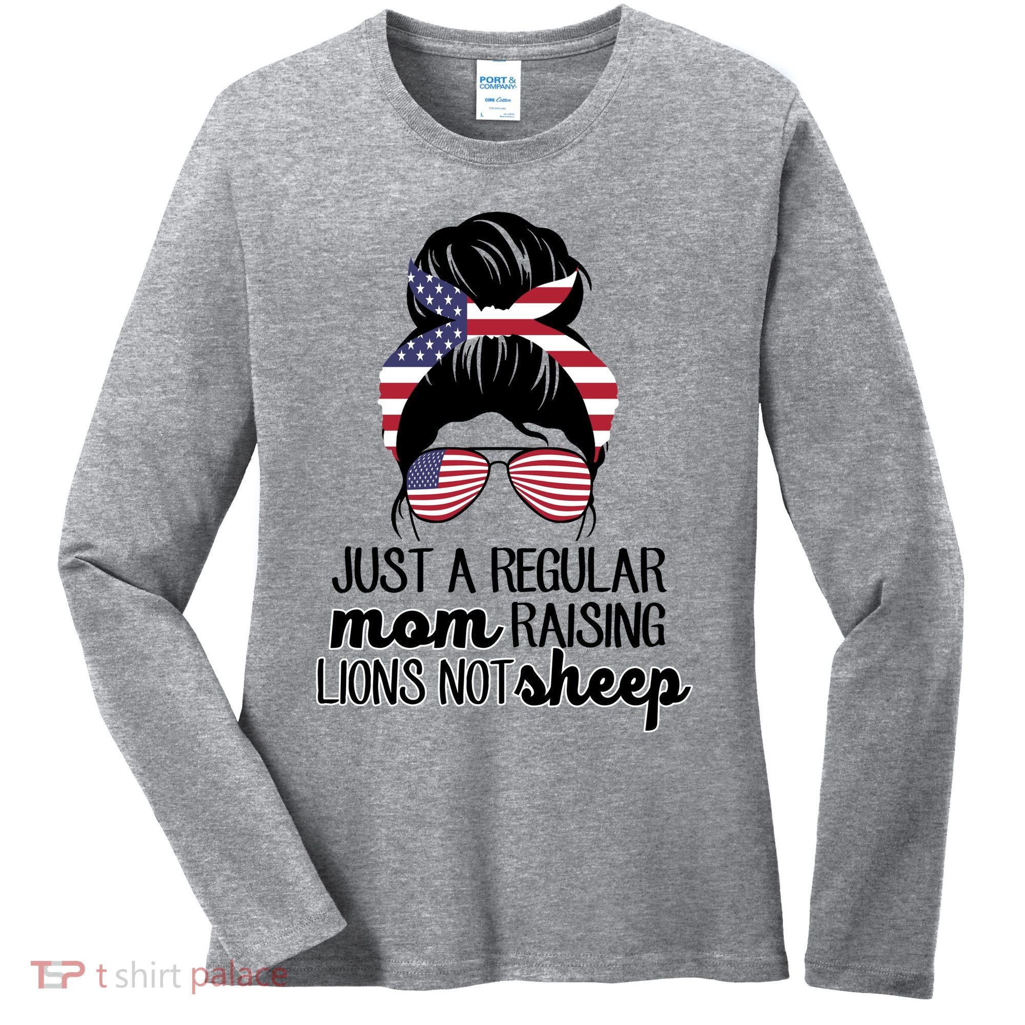 Just A Regular Mom Raising Lions Not Sheep Women's Long Sleeve Shirt
