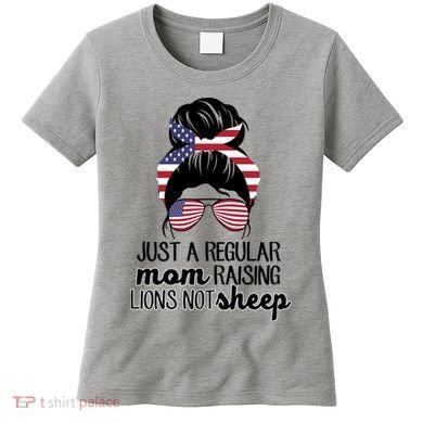 Just A Regular Mom Raising Lions Not Sheep Women's T-Shirt