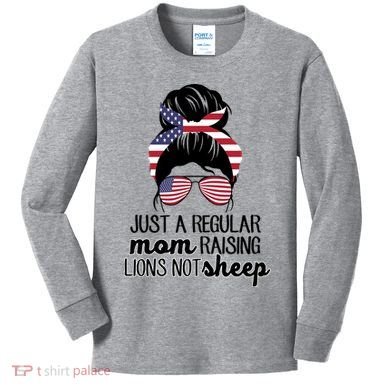 Just A Regular Mom Raising Lions Not Sheep Kids Long Sleeve Shirt