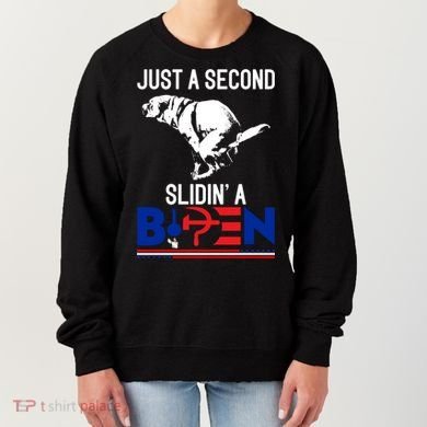 Just A Second Slidin' A Biden Women's Sweatshirt