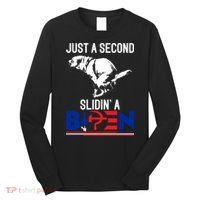 Just A Second Slidin' A Biden Long Sleeve Shirt thumb 0