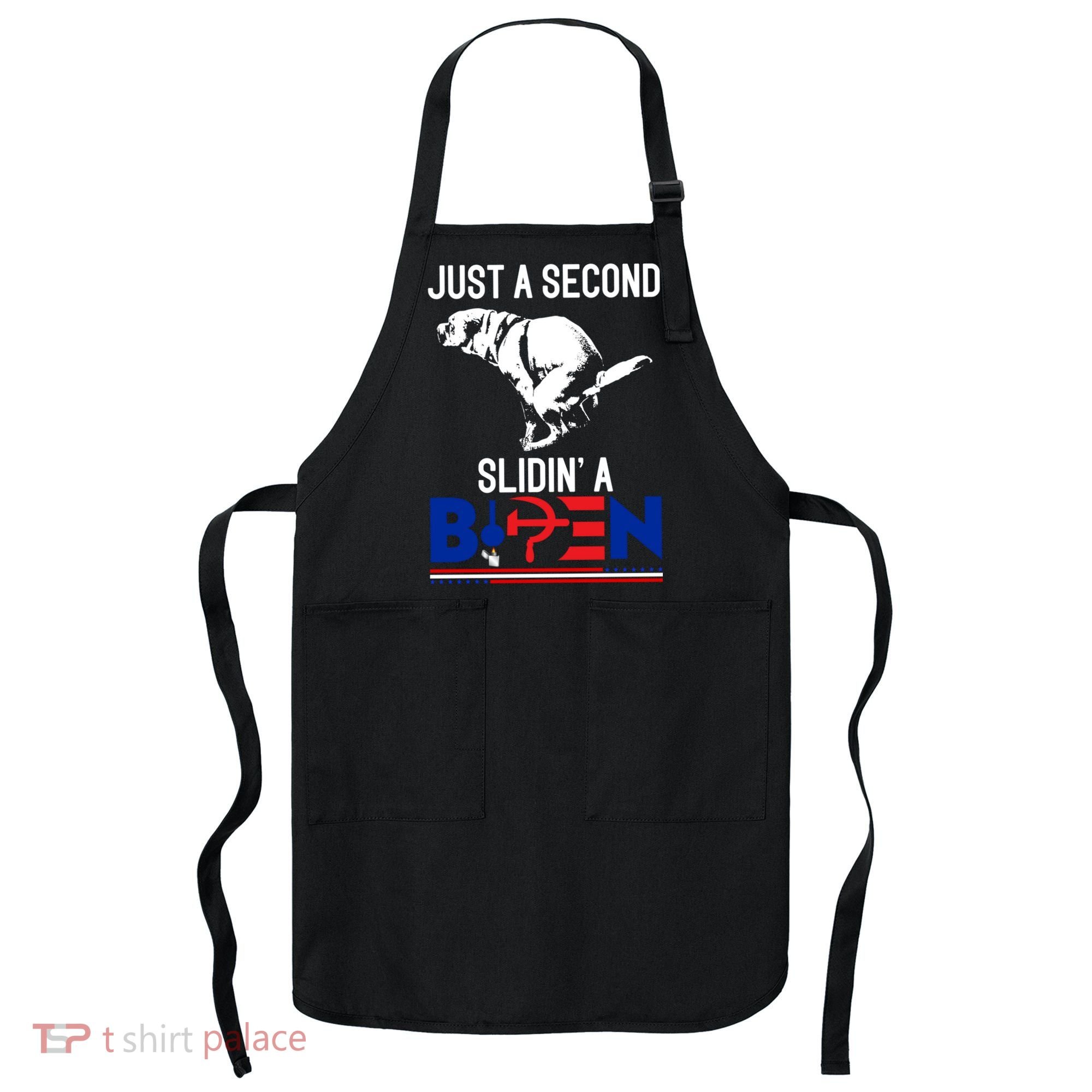 Just A Second Slidin' A Biden Apron