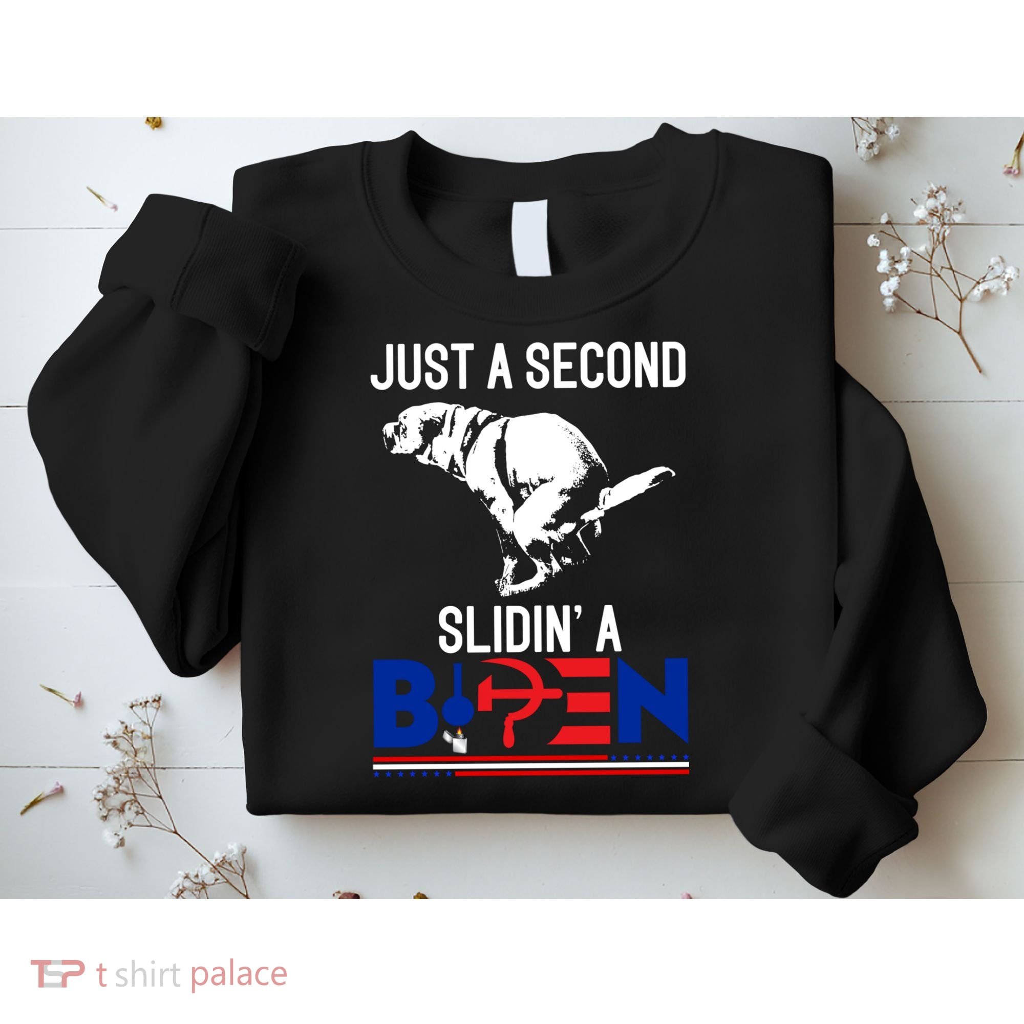 Just A Second Slidin' A Biden Sweatshirt