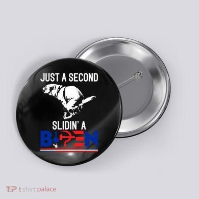 Just A Second Slidin' A Biden Button