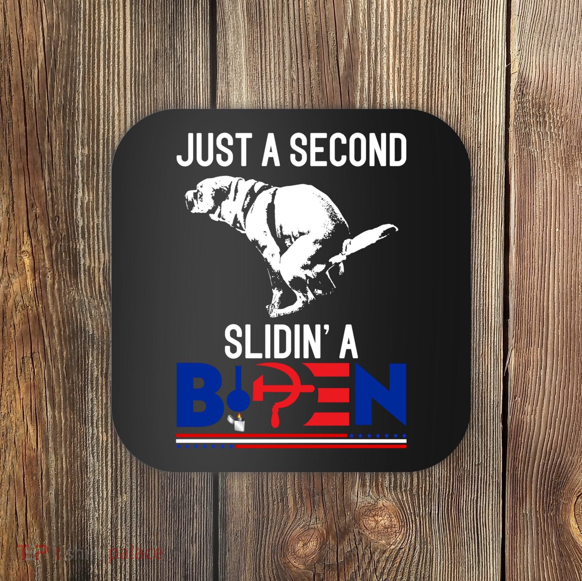 Just A Second Slidin' A Biden Coaster
