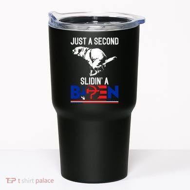 Just A Second Slidin' A Biden Tumbler
