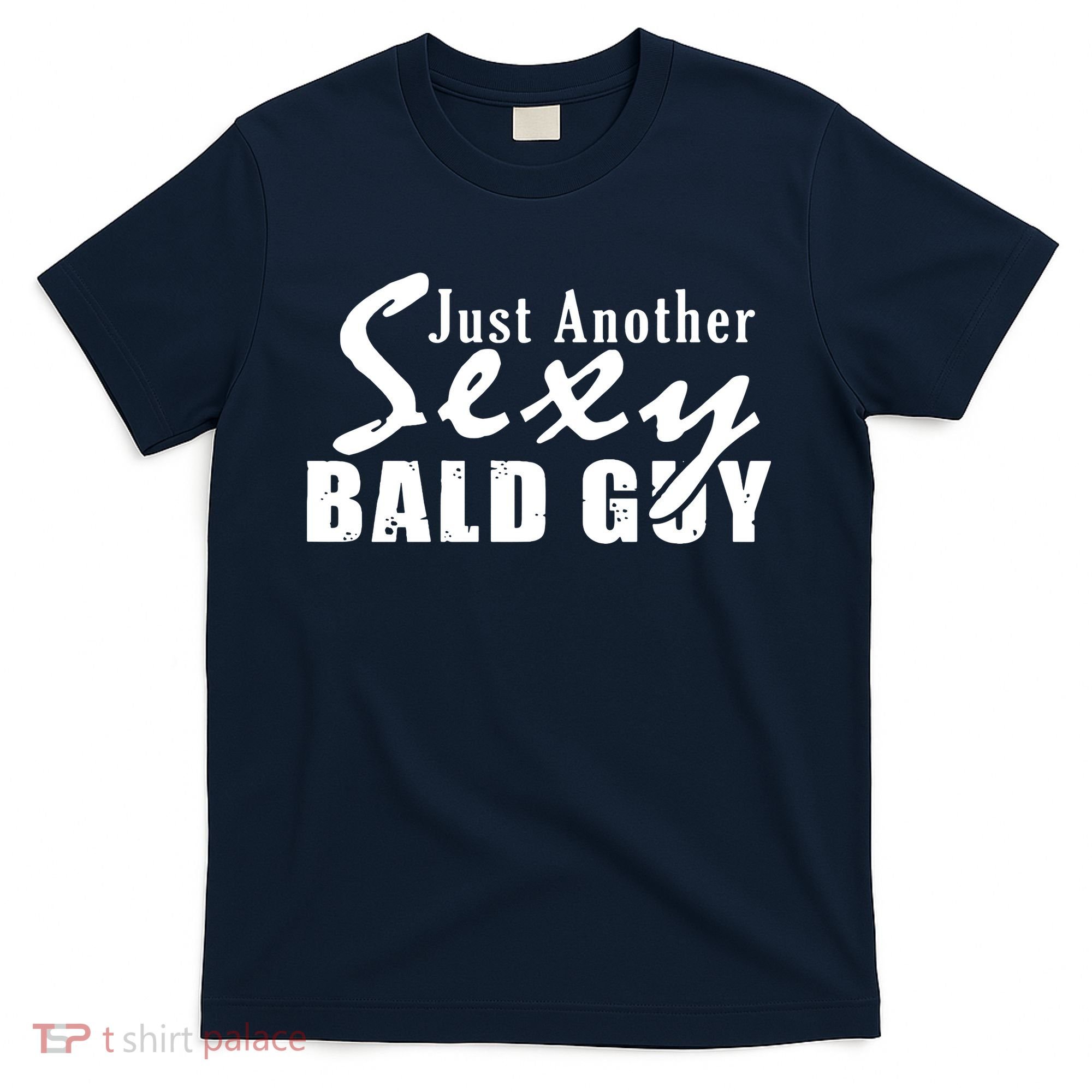 Just Another Sexy Bald Guy T-Shirt