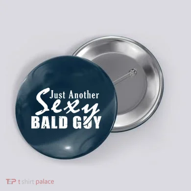 Just Another Sexy Bald Guy Button