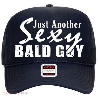 Just Another Sexy Bald Guy Hat