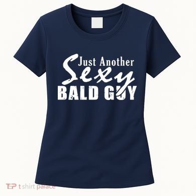 Just Another Sexy Bald Guy Women's T-Shirt