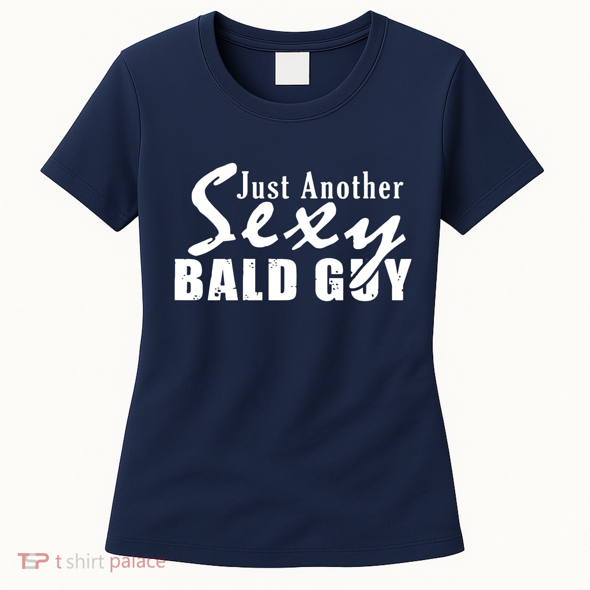 Just Another Sexy Bald Guy Women's T-Shirt