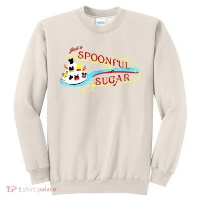 Just A Spoonful Of Sugar Graphic Tee Sweatshirt