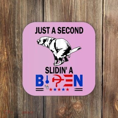 Just A Second Slidin' A Biden Coaster