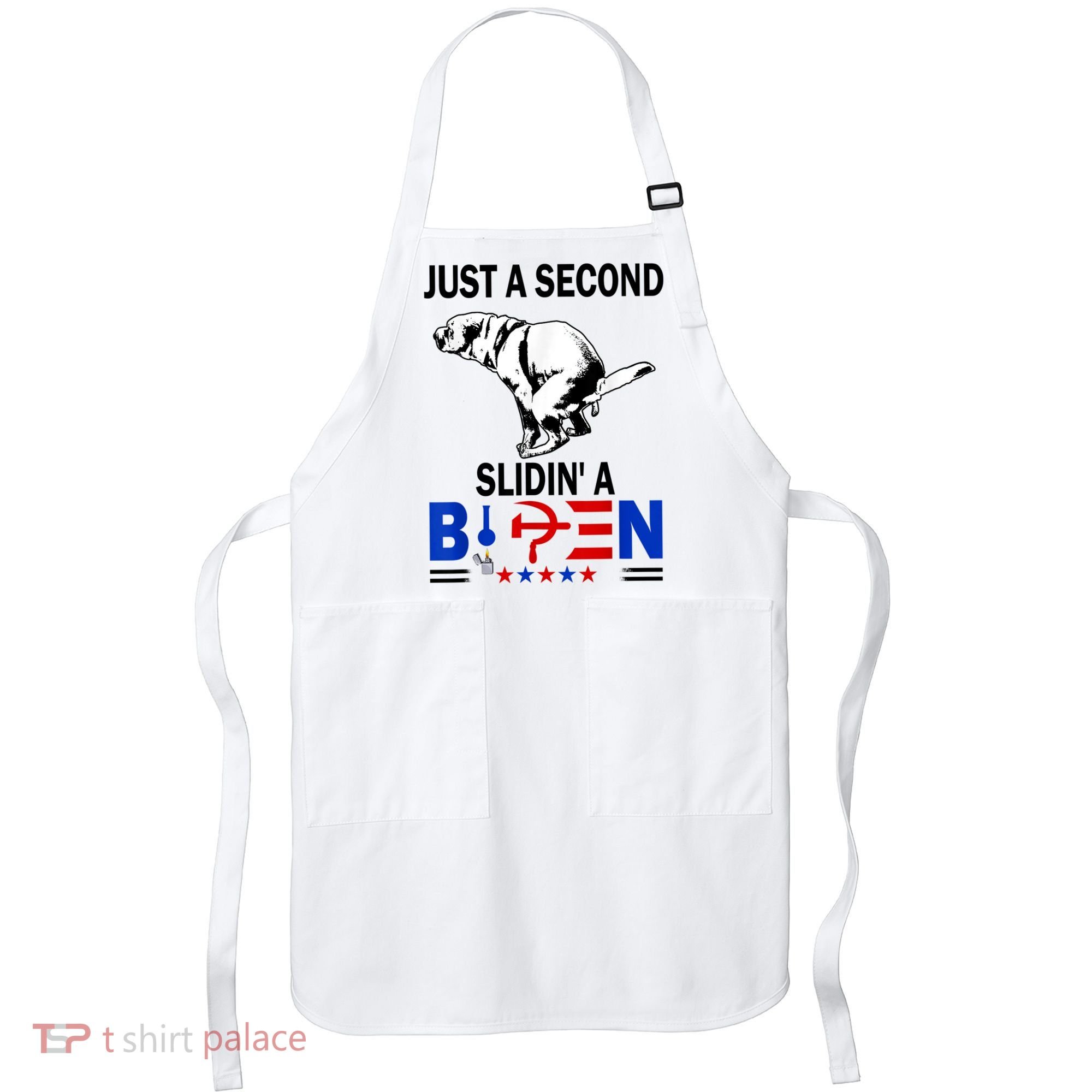 Just A Second Slidin' A Biden Apron