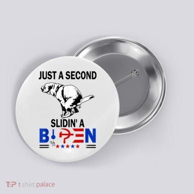 Just A Second Slidin' A Biden Button