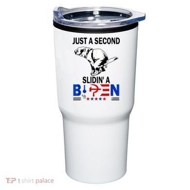 Just A Second Slidin' A Biden Tumbler
