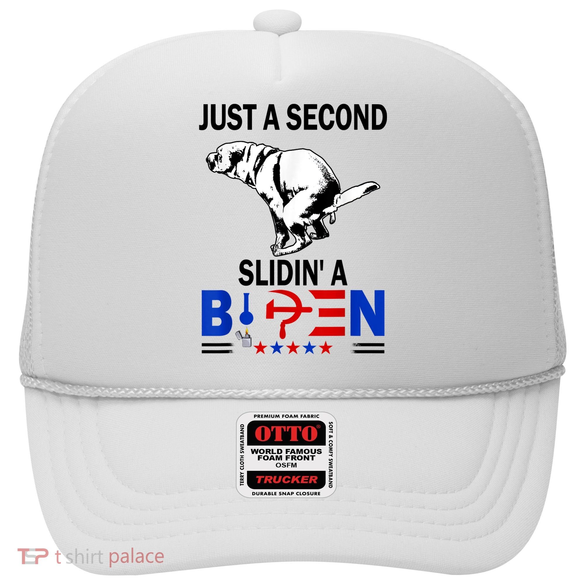 Just A Second Slidin' A Biden Hat