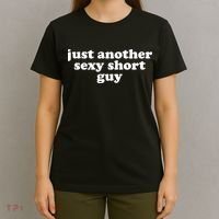 Just Another Sexy Short Guy Funny T-Shirt thumb 4