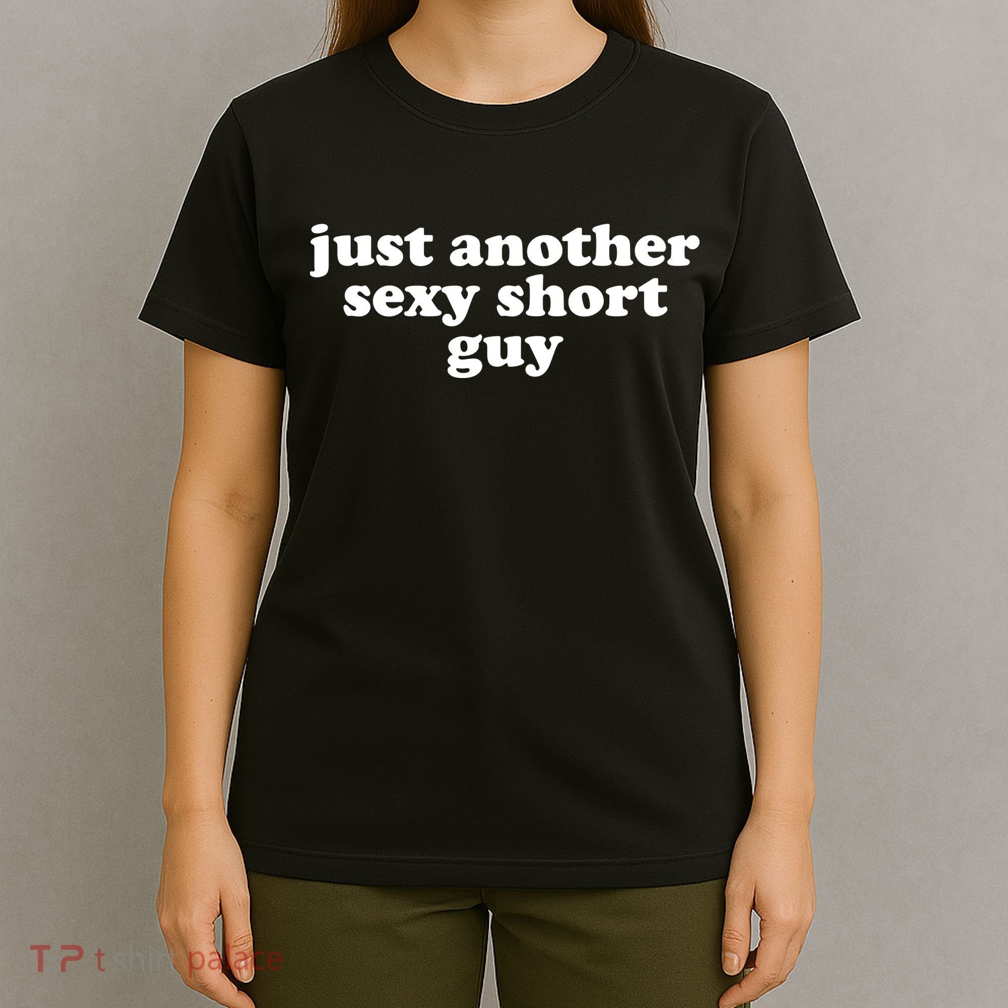 Just Another Sexy Short Guy Funny T-Shirt
