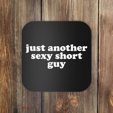 Just Another Sexy Short Guy Funny Coaster