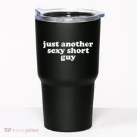 Just Another Sexy Short Guy Funny Tumbler thumb 0