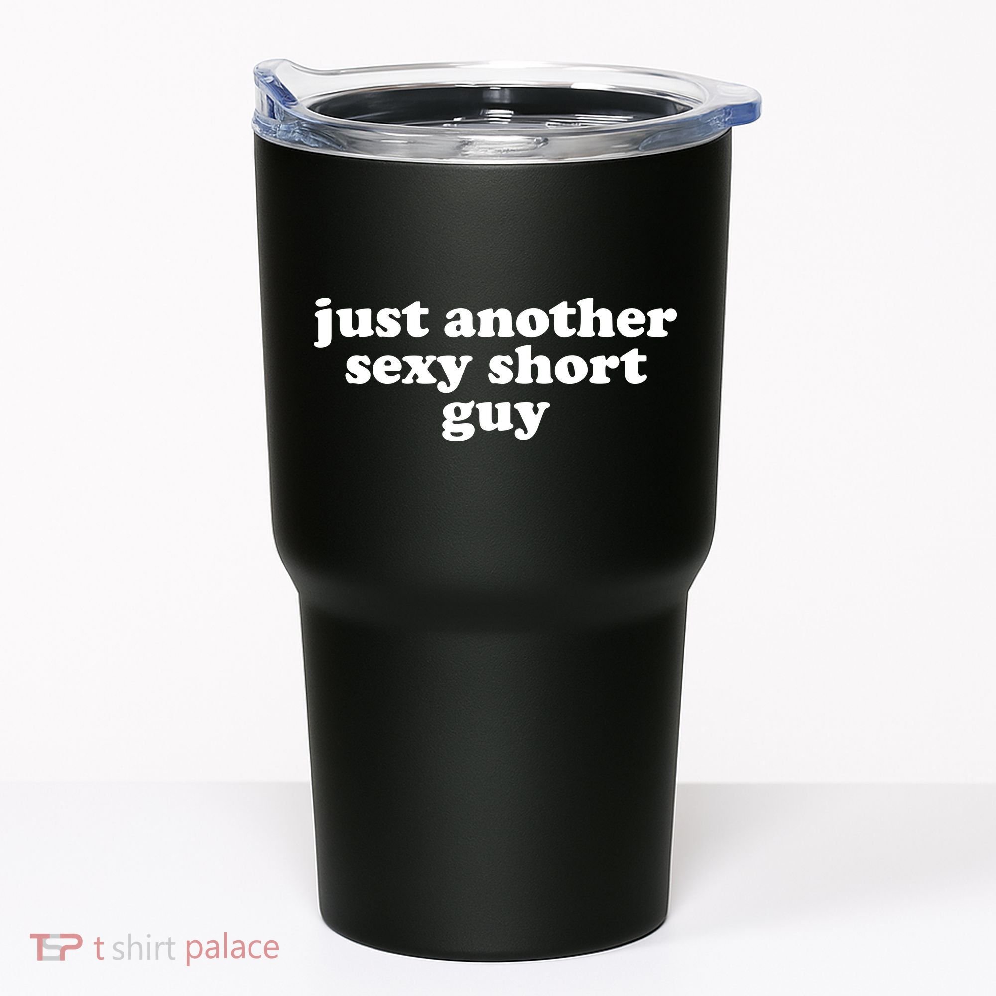 Just Another Sexy Short Guy Funny Tumbler